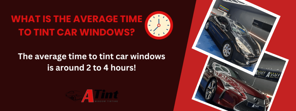 How Long Does It Take To Tint Car Windows in Edinburgh, UK, What is the Average Time to Tint Car Windows?